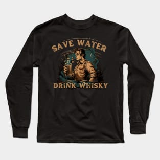 Save Water Drink Whisky Long Sleeve T-Shirt